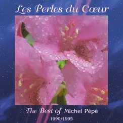 Les perles du cœur : Best of 1990-1995 by Michel Pépé album reviews, ratings, credits