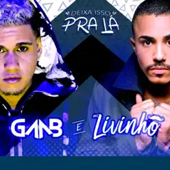 Deixa Isso Pra Lá (feat. MC Livinho) - Single - Gaab Deixa Isso Pra Lá (feat. MC Livinho) - Single - Gaab