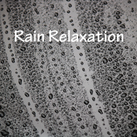 Rain Sounds & The Art Of Relaxation - Rain Relaxation artwork