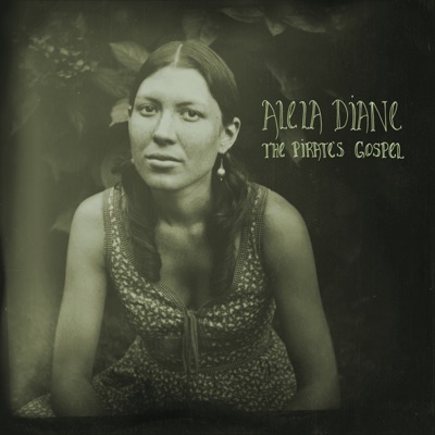 The Pirate's Gospel (Deluxe Edition) - Alela Diane
