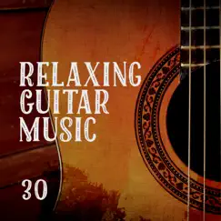 Relaxing Guitar Music: 30 Nature Music & Guitar Instrumental Song, Time to Relax, Deep Sleep, Spa and Meditation by Relaxation Meditation Songs Divine, Relaxation Zone & Sound Effects Zone album reviews, ratings, credits
