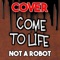 Come to Life (feat. TryHardNinja) - Not a Robot lyrics