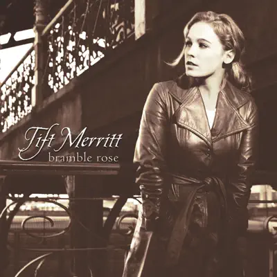 Bramble Rose - Tift Merritt