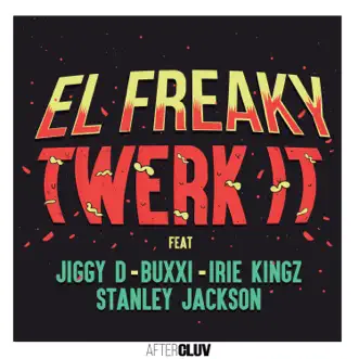 Twerk It (feat. Jiggy D, Buxxi, Irie Kingz & Stanley Jackson) - Single by El Freaky album reviews, ratings, credits