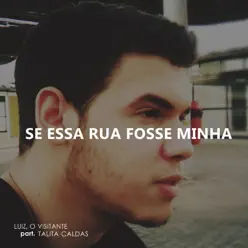 Se Essa Rua Fosse Minha (feat. Talita Caldas) - Single - Luiz, o Visitante