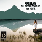 Till the Sun Comes Up (feat. Vertel) by Firebeatz