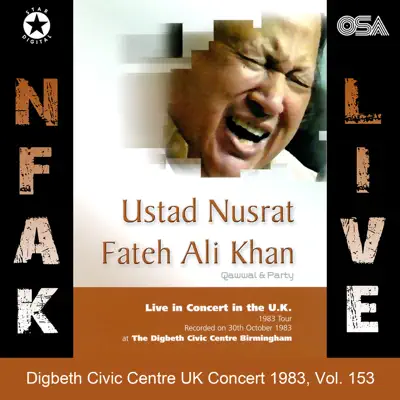 Digbeth Civic Centre UK Concert 1983, Vol. 153 - Nusrat Fateh Ali Khan Digbeth Civic Centre UK Concert 1983, Vol. 153 - Nusrat Fateh Ali Khan