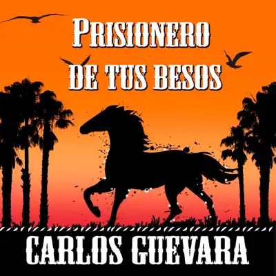 Prisionero de Tus Besos - EP - Carlos Guevara