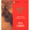 The Artist's Way: A Spiritual Path to Higher Creativity (Abridged) - Julia Cameron