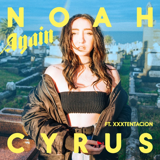 Noah Cyrus Again (feat. XXXTENTACION) - Single Album Cover