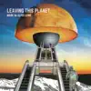 Leaving This Planet album lyrics, reviews, download