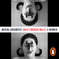 Marina Abramović - Walk Through Walls: A Memoir (Unabridged) artwork