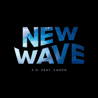 New Wave (feat. Canon) - Single by S.O. album reviews, ratings, credits