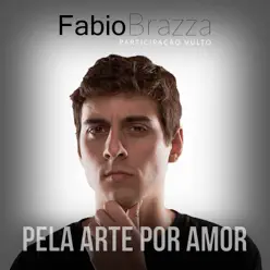Pela Arte, Por Amor (feat. Vulto) - Single - Fabio Brazza
