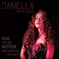 Que No Se Noten Mis Ansias (Unplugged) [feat. Milton Salcedo] - Single - Daniella Mass