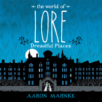 Aaron Mahnke - The World of Lore, Volume 3: Dreadful Places (Unabridged) artwork