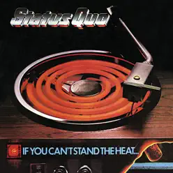 If You Can't Stand the Heat - Status Quo