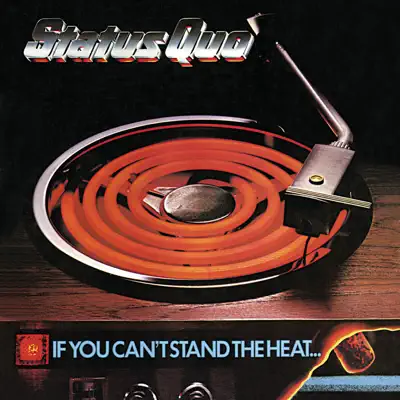 If You Can't Stand the Heat - Status Quo