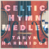 Celtic Hymn Medley: Be Thou My Vision / Doxology / All Creatures of Our God and King - Taryn Harbridge