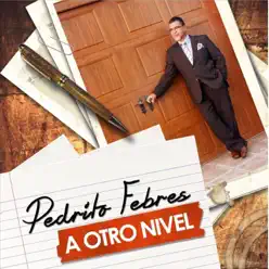 A Otro Nivel - Pedrito Febres