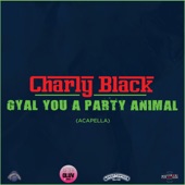 Gyal You a Party Animal (Acapella) artwork