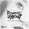 Bounce About (feat. Agent Sasco (Assassin)) - Single album lyrics, reviews, download