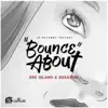 Stream & download Bounce About (feat. Agent Sasco (Assassin)) - Single