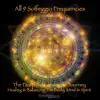 All 9 Solfeggio Frequencies: The Deep Subconscious Journey: Healing & Balancing the Mind Body & Spirit album lyrics, reviews, download