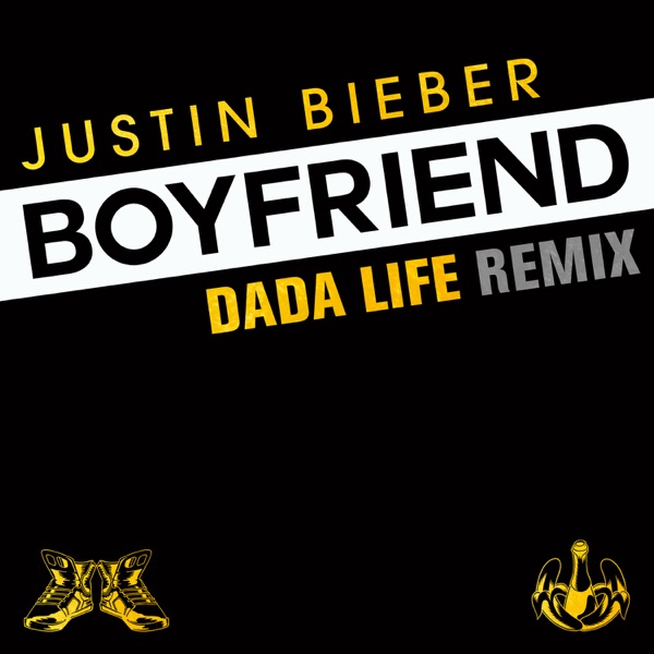Boyfriend (Dada Life Remix) - Single - Justin Bieber