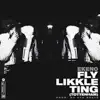 Fly Likkle Ting - Single album lyrics, reviews, download