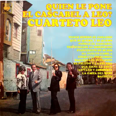 Quien Le Pone el Cascabel a Leo? - Cuarteto Leo Quien Le Pone el Cascabel a Leo? - Cuarteto Leo