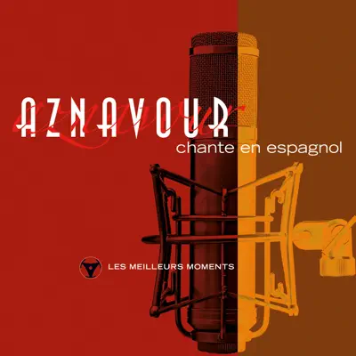 Charles Aznavour chante en espagnol: Les meilleurs moments (Remastered) - Charles Aznavour