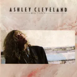 Big Town - Ashley Cleveland