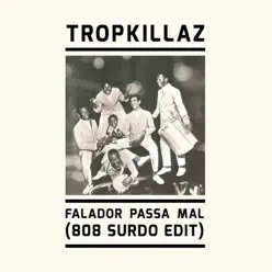 Falador Passa Mal (808 Surdo Edit) - Single - Tropkillaz Falador Passa Mal (808 Surdo Edit) - Single - Tropkillaz