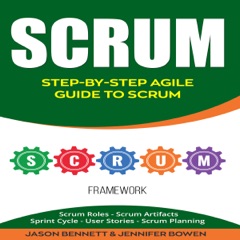 Scrum: Step-by-Step Agile Guide to Scrum: Scrum Roles, Scrum Artifacts, Sprint Cycle, User Stories, Scrum Planning (Unabridged)