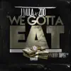 We Gotta Eat (feat. Zoo) - Single album lyrics, reviews, download