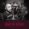 Mar de Rosas (feat. Mr. Dreka & Afrodite) - Single album lyrics, reviews, download