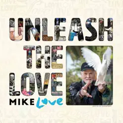Unleash the Love - Mike Love Unleash the Love - Mike Love