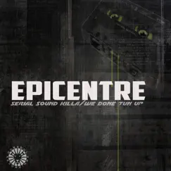 Serial Sound Killa/We Done Tun Up - Single by Epicentre album reviews, ratings, credits