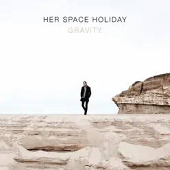 Gravity - EP - Her Space Holiday Gravity - EP - Her Space Holiday