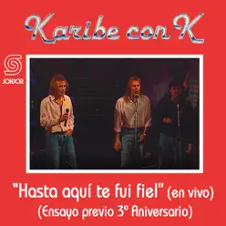 Hasta Aquí Te Fui Fiel (Ensayo Previo 3º Aniversario) [En Vivo] - Single - Karibe con K