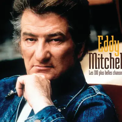 Les 100 plus belles chansons d'Eddy Mitchell - Eddy Mitchell