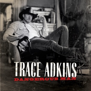 Trace Adkins - Dangerous Man - Line Dance Musique