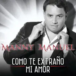 Como Te Extraño Mi Amor - Single - Manny Manuel