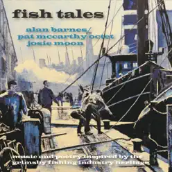 Fish Tales: Music and Poetry Inspired by the Grimsby Fishing Industry Heritage - Alan Barnes Fish Tales: Music and Poetry Inspired by the Grimsby Fishing Industry Heritage - Alan Barnes