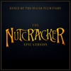 Dance pf the Sugar Plam Fairy - The Nutcracker (Epic Version) - Single