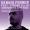 Underground Is My Home (feat. Tyrone Ellis) - Dennis Ferrer lyrics