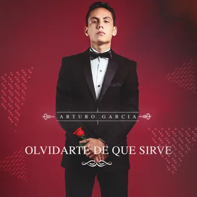 Olvidarte De Que Sirve - Single - Arturo Garcia