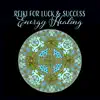 Reiki for Luck & Success: Energy Healing – Positive Energy Music for Chakra Balance, Mantra Meditation for Peace of Mind, Mystic Fantasy Music album lyrics, reviews, download