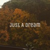 Just a Dream